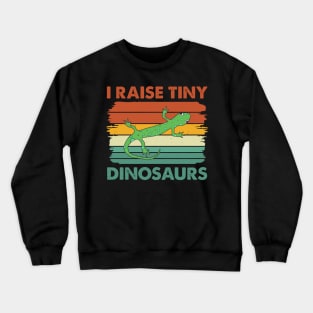 I Raise Tiny Dinosaurs Cute Reptile Funny Lizard Lover Crewneck Sweatshirt
